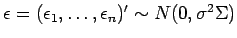 $\boldmath {\epsilon} = (\epsilon_1,
\ldots ,\epsilon_n)' \sim N(0,\sigma^2 \Sigma)$