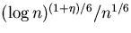 $(\log n)^{(1+\eta)/6}/n^{1/6}$