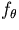 $f_{\theta}$