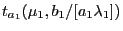 $t_{a_1}(\mu_1,b_1/[a_1\lambda_1])$