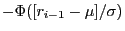 $-\Phi([r_{i-1}-\mu]/\sigma)$