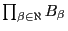 $\prod_{\beta\in\aleph}B_\beta$