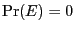 $\Pr(E)=0$