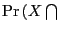 $\Pr\left(X\bigcap\right.$