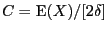 $C={\rm E}(X)/[2\delta]$