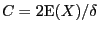 $C=2{\rm E}(X)/\delta$
