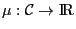 $\mu:{\cal
C}\rightarrow\hbox{I\kern-.1667em\hbox{R}}$