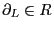 $\partial_L\in R$