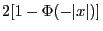 $2[1-\Phi(-\vert x\vert)]$