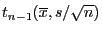 $t_{n-1}(\overline{x},s/\sqrt{n})$