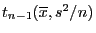 $t_{n-1}(\overline{x},s^2/n)$