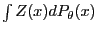 $\int Z(x)dP_\theta(x)$