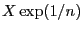 $X\exp(1/n)$