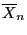 $\overline{X}_n$