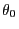 $\theta_0$
