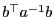$b^\top a^{-1}b$