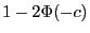 $1-2\Phi(-c)$