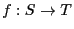 $f:S\rightarrow T$