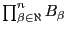 $\prod_{\beta\in\aleph}^nB_\beta$