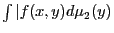 $\int\vert f(x,y)d\mu_2(y)$