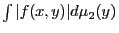 $\int\vert f(x,y)\vert d\mu_2(y)$