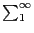 $\sum_1^\infty$