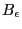 $B_\epsilon$