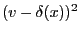 $(v-\delta(x))^2$