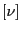 $[\nu]$