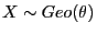 $X\sim
Geo(\theta)$