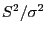 $S^{2}/\sigma^{2}$