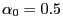 $\alpha_0=0.5$