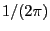 $1/(2\pi)$