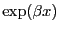 $\exp(\beta x)$