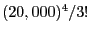 $(20,000)^4/3!$