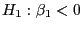 $H_1:\beta_1<0$